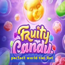 perfect world tier list